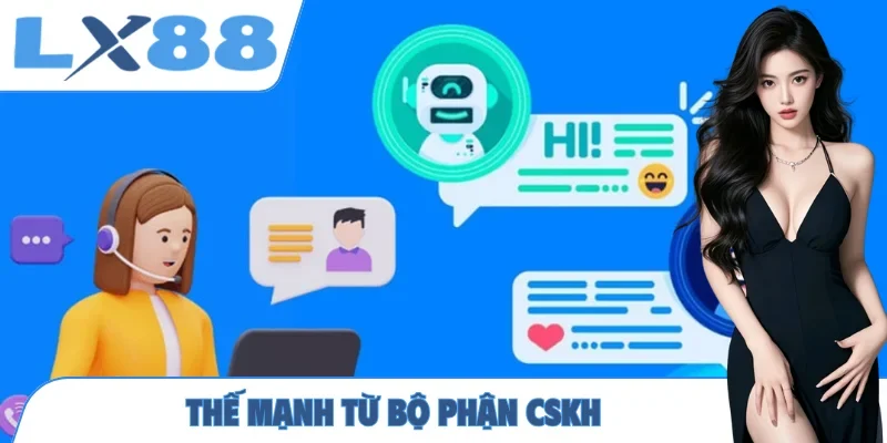 Thế mạnh từ bộ phận CSKH